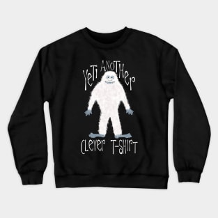 Yeti Funny Pun T-Shirt Crewneck Sweatshirt
